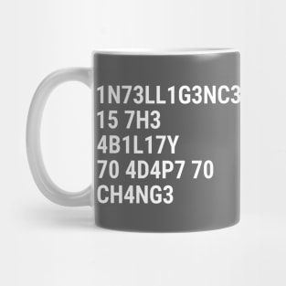 Intelligence is the ability to adapt to change White Mug